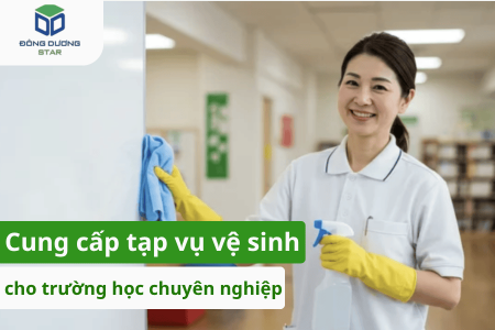Cung cấp tạp vụ vệ sinh cho trường học chuyên nghiệp