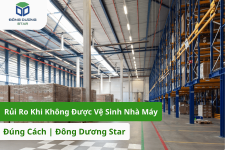 Rủi Ro Khi Nhà Máy Không Được Vệ Sinh Đúng Cách | Đông Dương Star