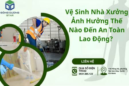 Vệ Sinh Nhà Xưởng Ảnh Hưởng Thế Nào Đến An Toàn Lao Động? 