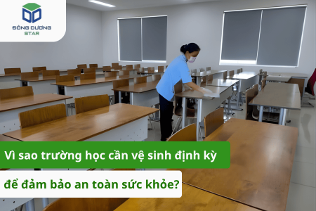 Vì sao trường học cần vệ sinh định kỳ để đảm bảo an toàn sức khỏe?