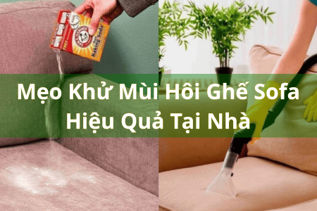 Mẹo Khử Mùi Hôi Ghế Sofa Hiệu Quả Tại Nhà | Giải Pháp Từ Đông Dương Star