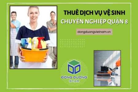 Thuê Dịch Vụ Vệ Sinh Chuyên Nghiệp Quận 8: Giải Pháp Sạch Sẽ Toàn Diện