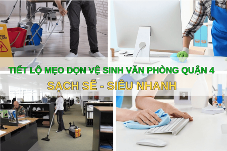 Tiết lộ mẹo dọn vệ sinh văn phòng Quận 4 sạch sẽ, siêu nhanh