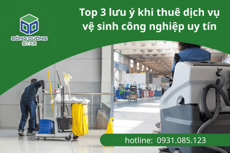 Top 3 lưu ý khi thuê dịch vụ vệ sinh công nghiệp uy tín