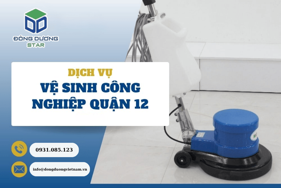 Dịch Vụ Vệ Sinh Công Nghiệp Tại Quận 12 