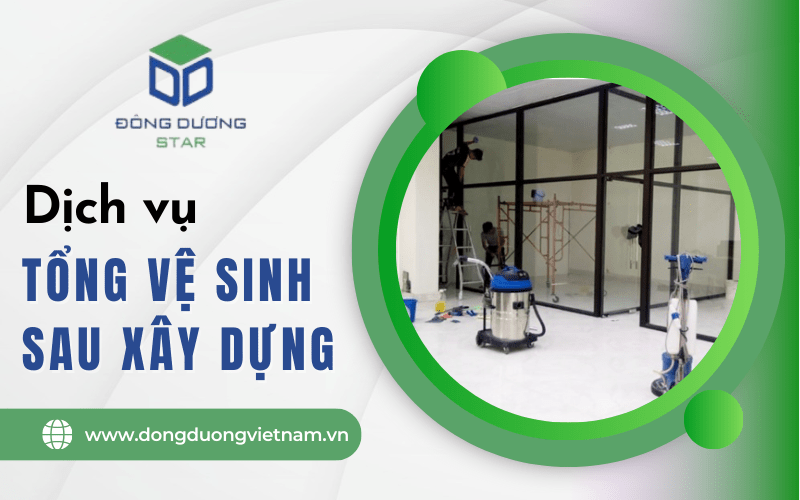 Dịch vụ tổng vệ sinh sau xây dựng