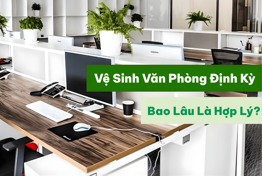 Vệ Sinh Văn Phòng Định Kỳ